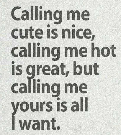 Calling Me Yours Is All I Want Quote For Boyfriend