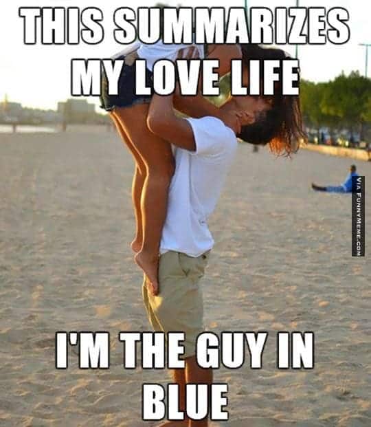 Funny Love Meme Summarizes My Love Life