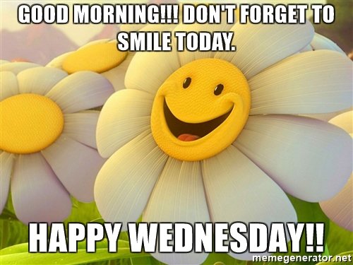 Good Morning Dont Forget To Smile Today Happy Wednesday