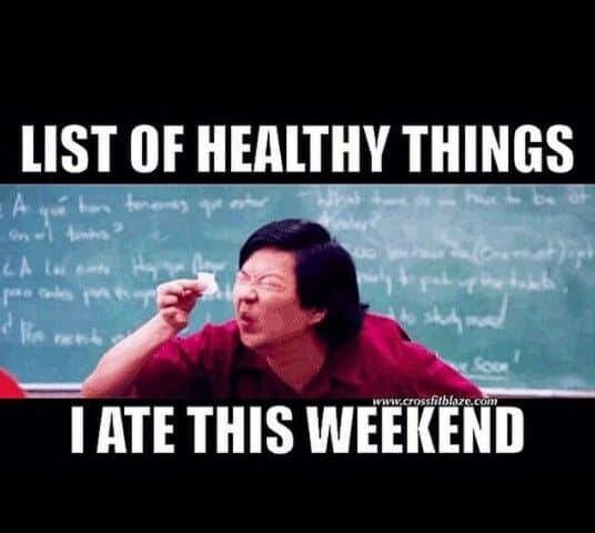 List Of Healthy Things I Ate This Weekend Hilarious Meme