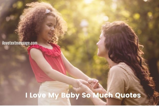 100 I Love My Baby So Much Quotes [2022]