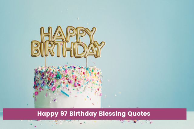 Happy 97th Birthday Blessing Quotes