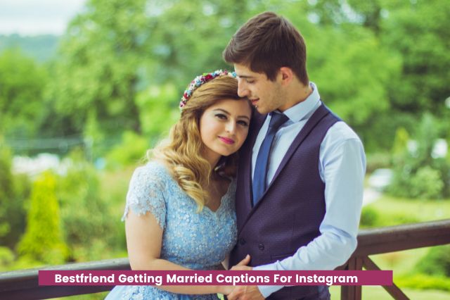 Best friend Getting Married Captions For Instagram