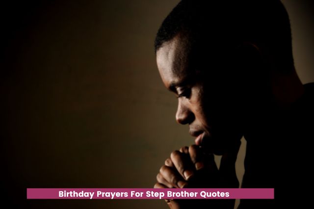 Birthday Prayers For Step Brother Quotes