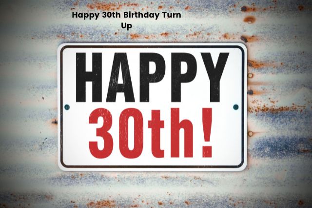 Happy 30th Birthday Turn Up